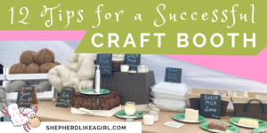 DIY Sheep Crafts | Tips for a Successful Craft Booth | Shepherd Like A Girl