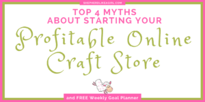 DIY Sheep Crafts | top 4 myths about starting your profitable online craft store | Shepherd Like A Girl