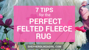 DIY Sheep Crafts | Tips for How to Make a Felted Fleece Rug | Shepherd Like A Girl