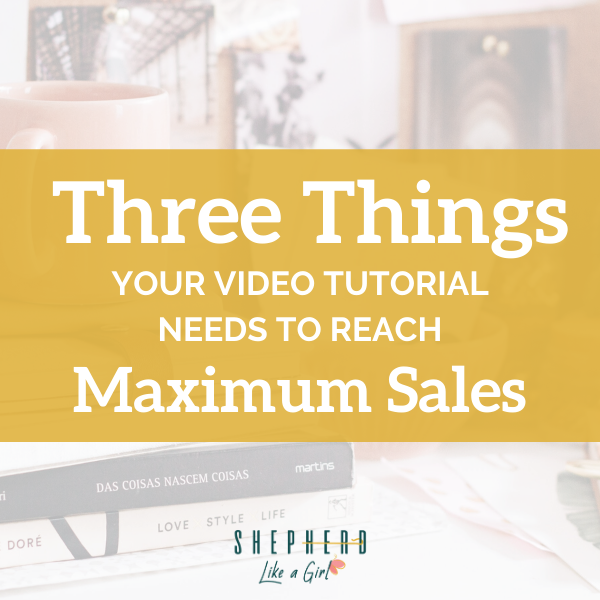 3 Things Your Video Tutorial Needs to Reach MAX Sales - Amika Ryan Shepherd Like A Girl