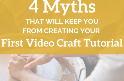 4 Myths That Will Keep You from Creating Your First Video Craft Tutorial