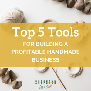 Top tools for building handmade business shepherd like a girl amika ryan