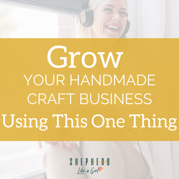 If You're Not Using This One Thing To Grow Your Handmade Craft Business You Might Be Missing Out On Your Next 100 Customers - Amika Ryan Shepherd Like A Girl