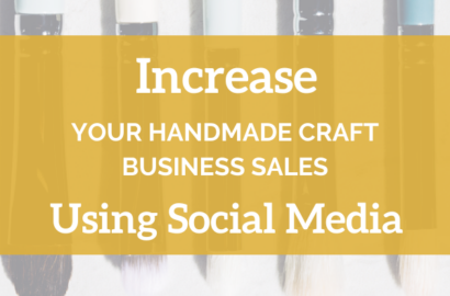 Increase Your Handmade Craft Business Sales Using Social Media - Amika Ryan Shepherd Like A Girl