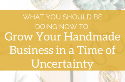 What You Should Be Doing Now to Grow Your Handmade Business in a Time of Uncertainty - Amika Ryan Shepherd Like A Girl