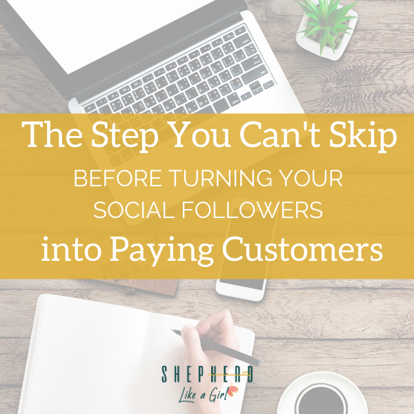 The Step You Can't Skip Before Turning Your Social Followers into Customers - Amika Ryan Shepherd Like A Girl