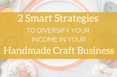 2 Smart Strategies to Diversify your Income in your Handmade Craft Business - Amika Ryan Shepherd Like A Girl