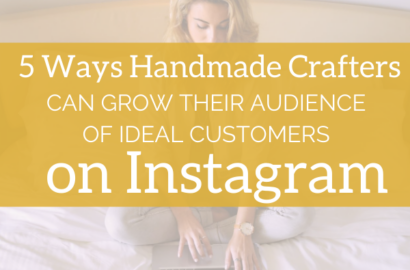 5 Ways Handmade Crafters Can Grow Their Audience of Ideal Customers on Instagram | Amika Ryan Shepherd Like A Girl