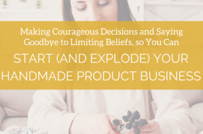 Making Courageous Decisions and Saying Goodbye to Limiting Beliefs, so You Can Start (and Explode) Your Handmade Product Business | Shepherd Like A Girl Amika Ryan